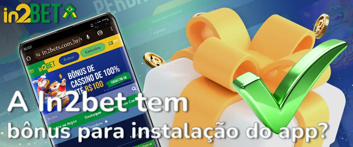 A In2bet oferece algum bônus pela instalação do aplicativo?